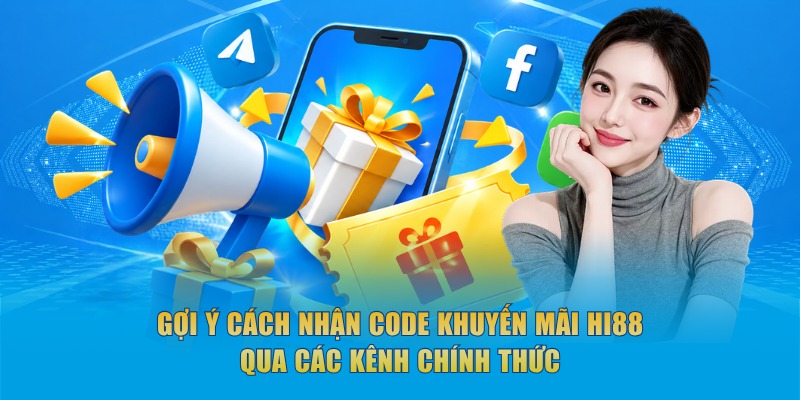Gợi ý cách nhận code khuyến mãi Hi88 qua các kênh chính thức 